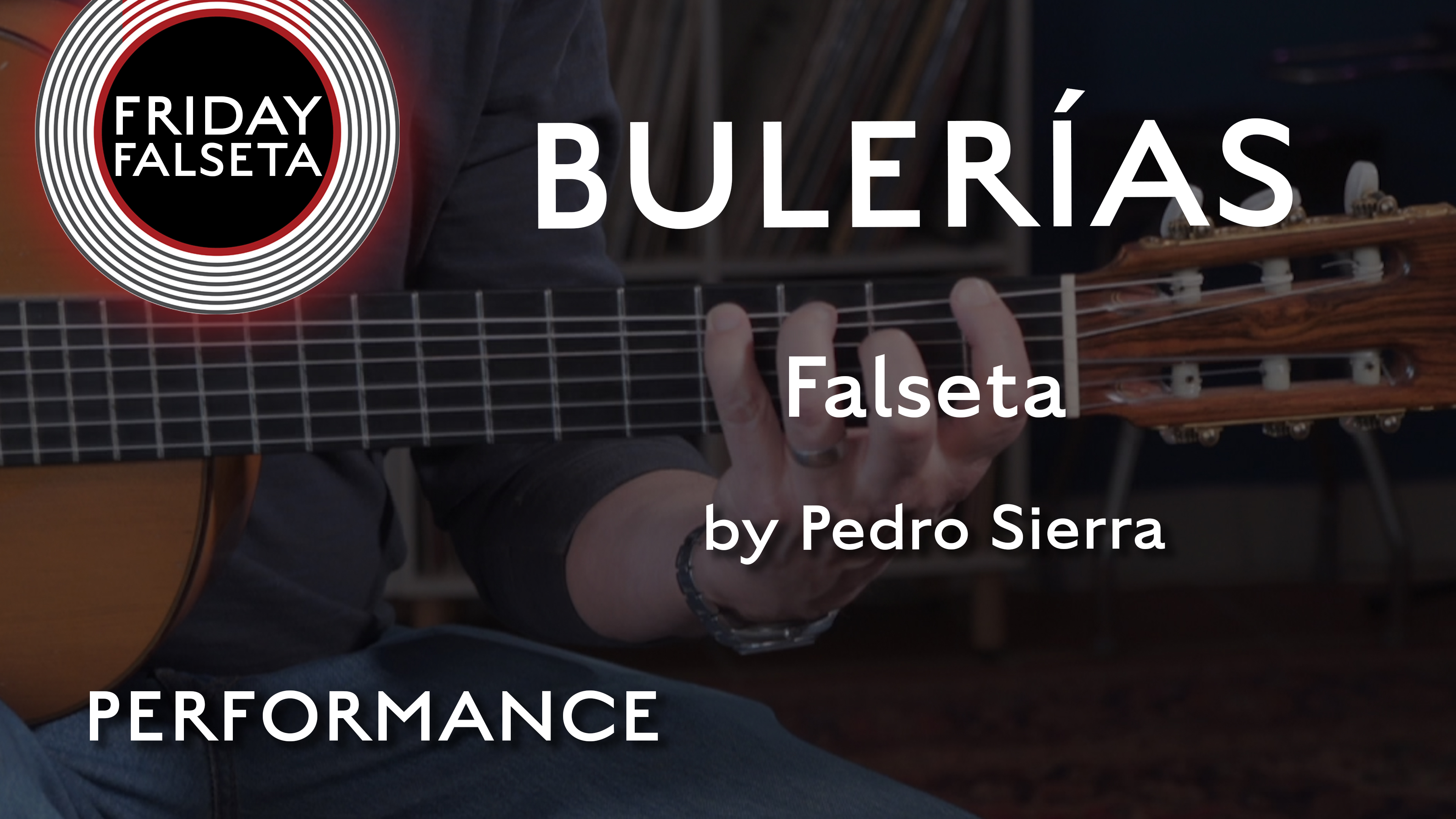 Friday Falseta - Pedro Sierra Bulerias - PERFORMANCE