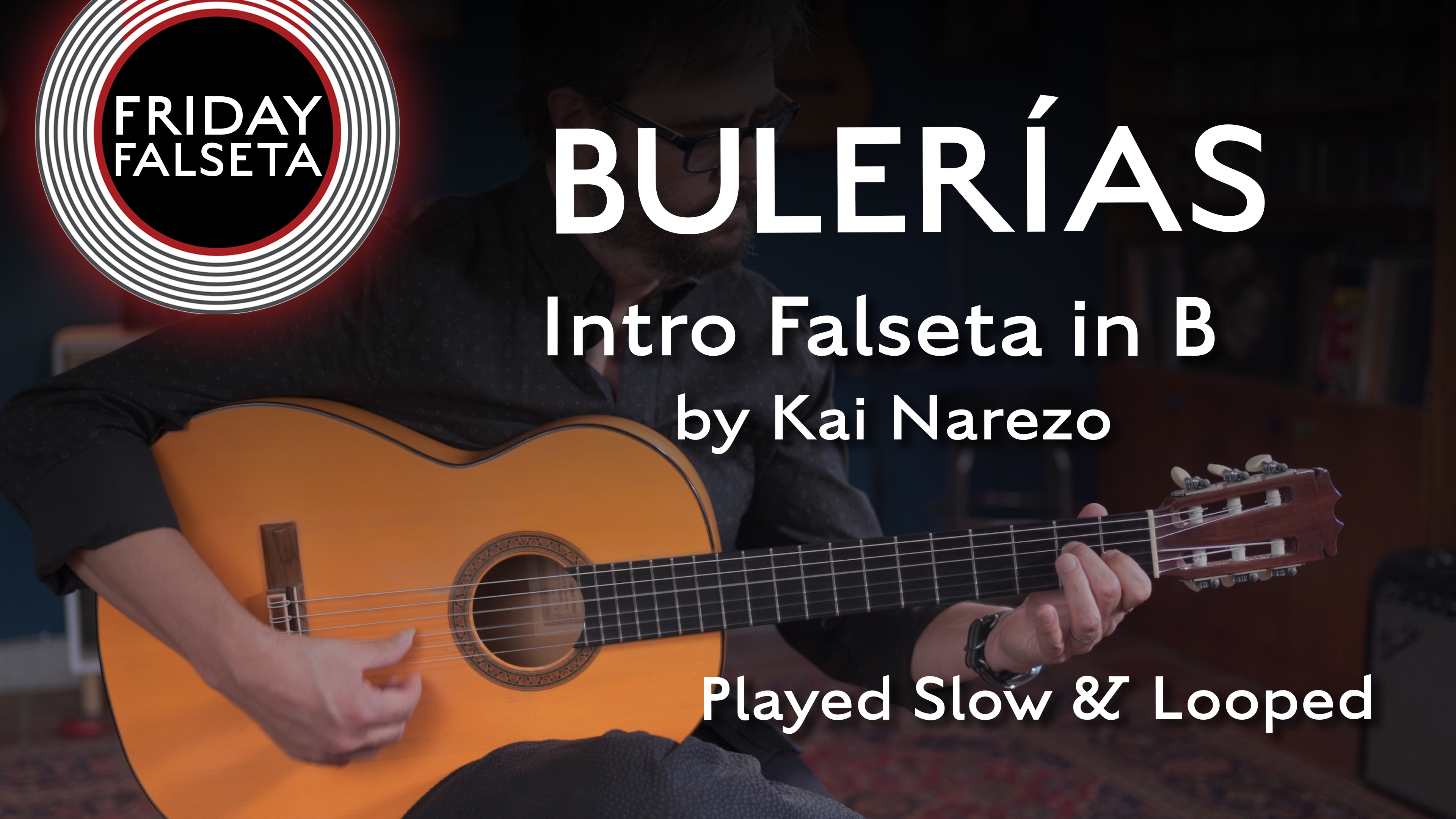 Friday Falseta - Bulerias - Intro Falseta in B - by Kai Narezo - SLOW/LOOP