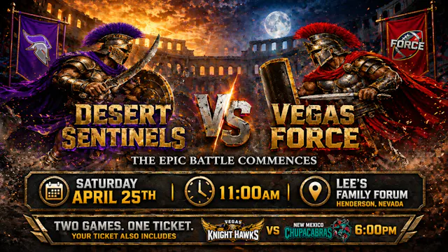 Vegas Force vs Desert Sentinels | Doubleheader at Lee’s Family Forum | April 25