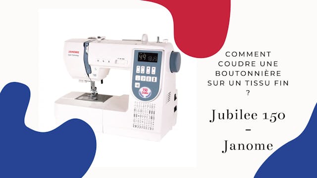 Boutonnière tissu fin - Jubilee 150 - Janome