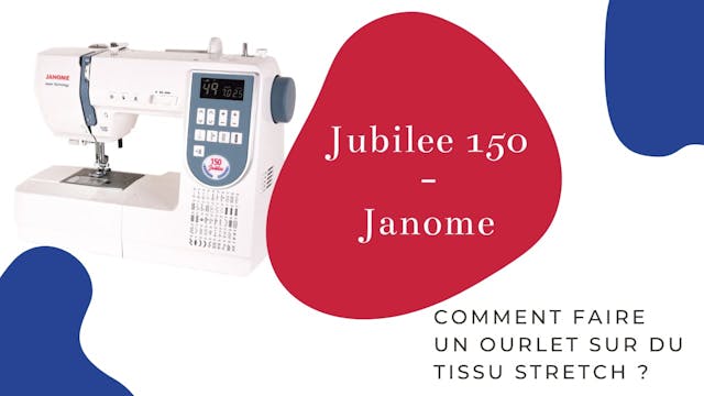 Comment faire un ourlet sur stretch - Jubilee 150 - Janome