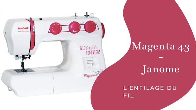 L'enfilage du fil - Magenta 43 - Janome