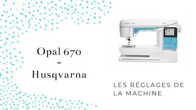 Les réglages - Opal 670 - Husqvarna.mp4