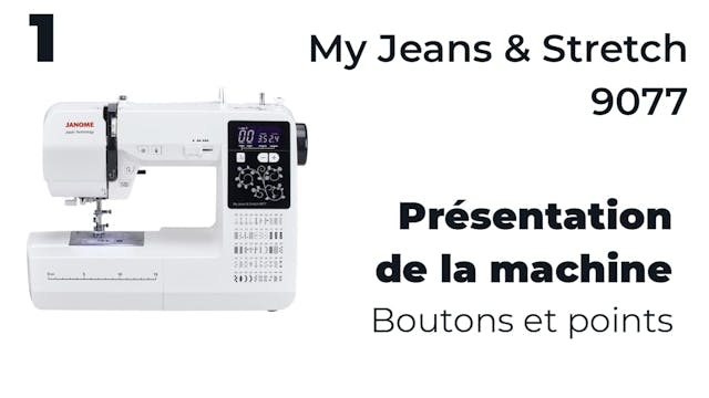 1- Présentation de la machine - boutons et points - My Jeans & Stretch 9077 - Janome.mp4