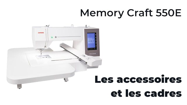 Les accessoires et cadres - Memory Craft 550E - Janome.mp4