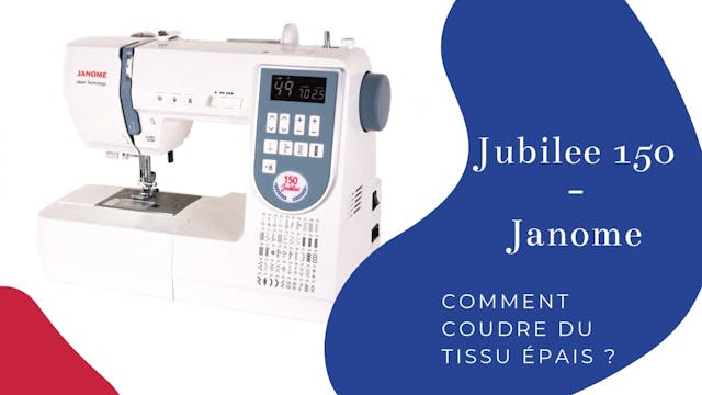 Comment coudre des tissus épais - Jubilee 150 - Janome