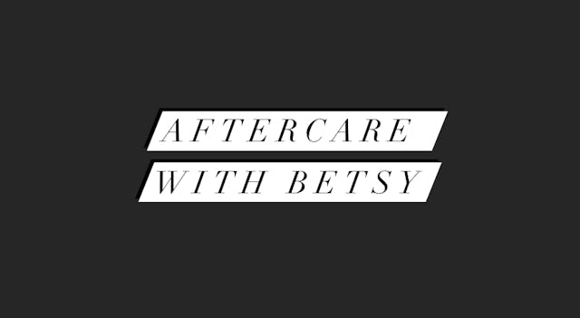 Aftercare With Betsy