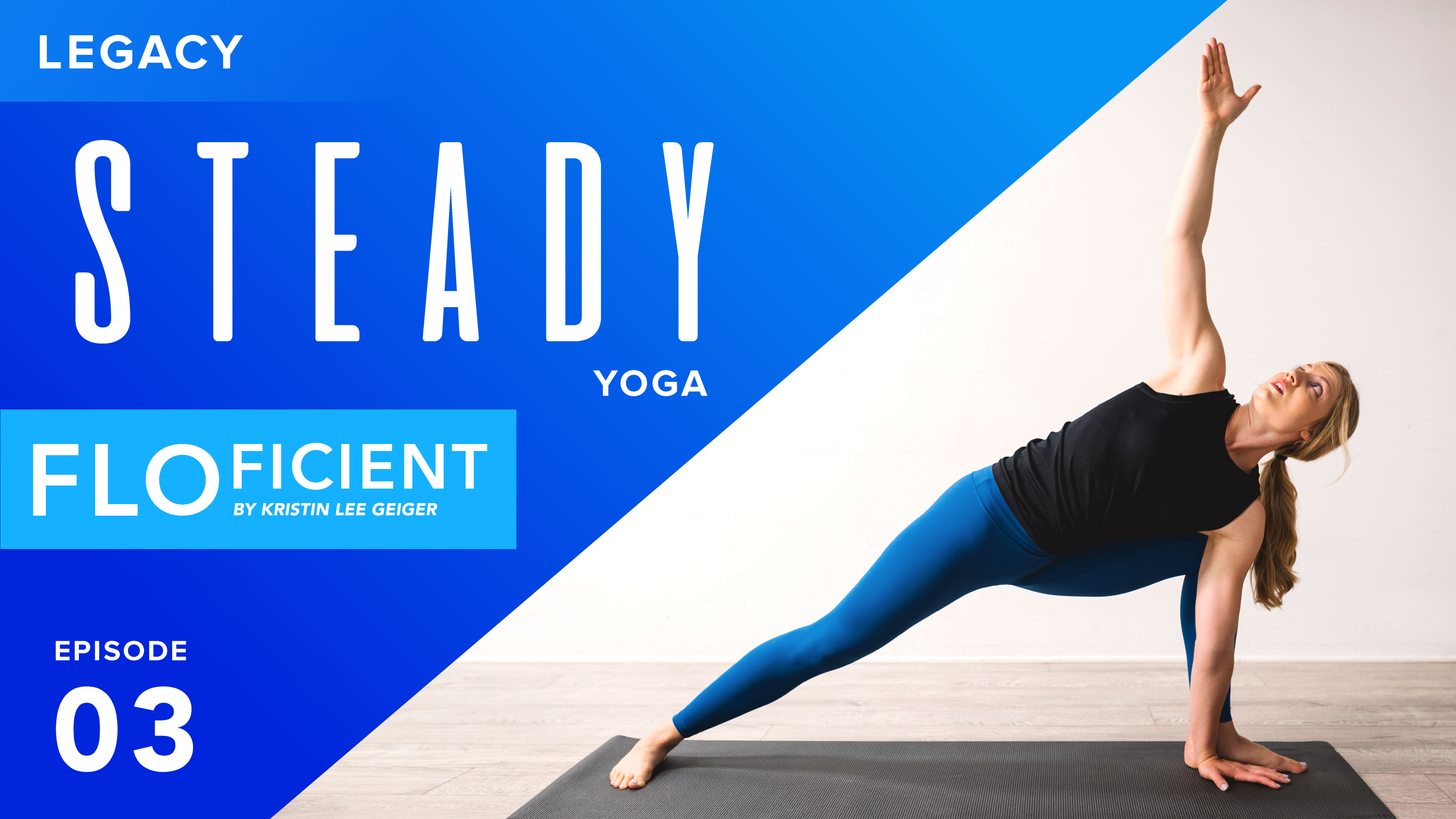 STEADY: Episode 03 (Legacy)