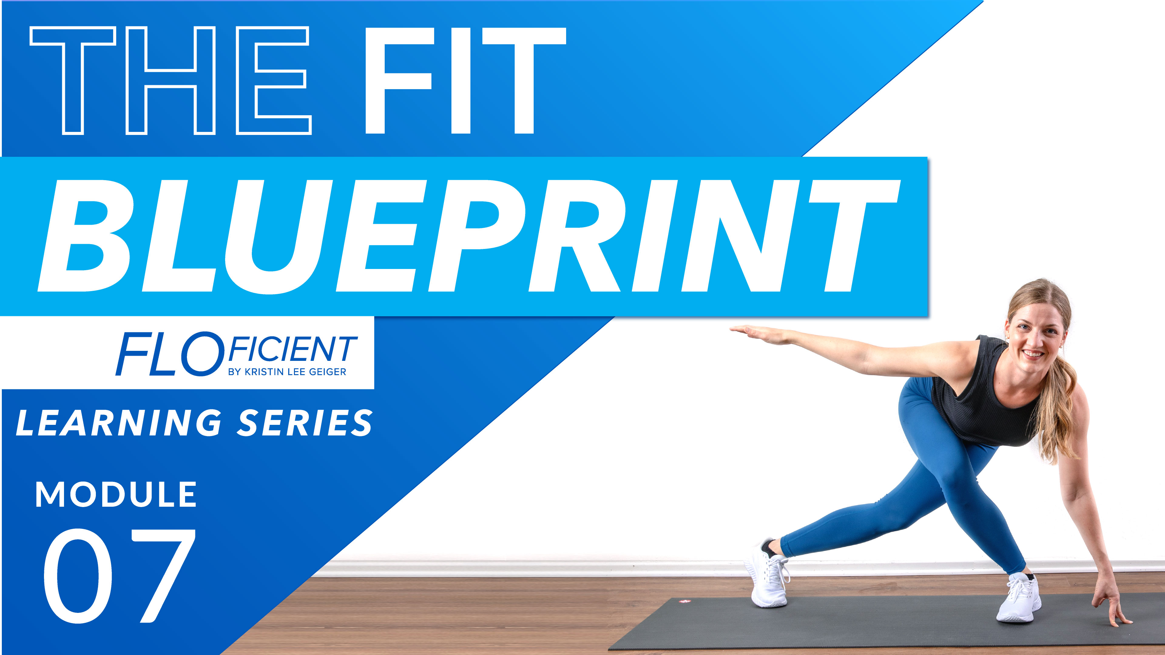 THE FIT BLUEPRINT: Module 07 (35 Minutes)