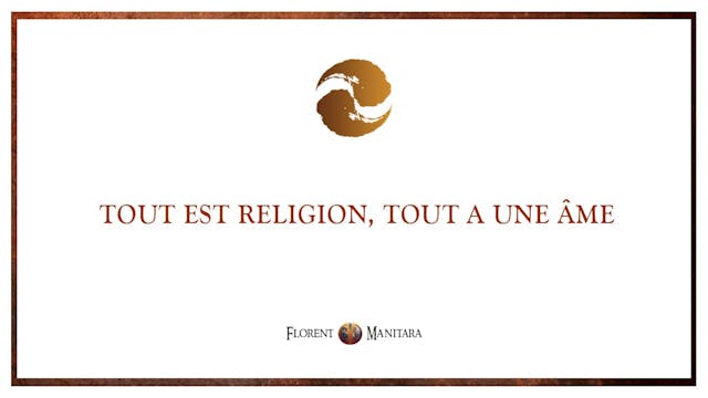 Tout est religion, tout a une âme