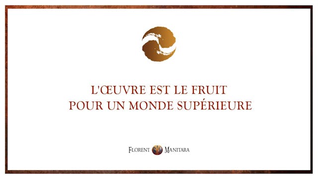 L'Œuvre est le fruit pour un monde su...