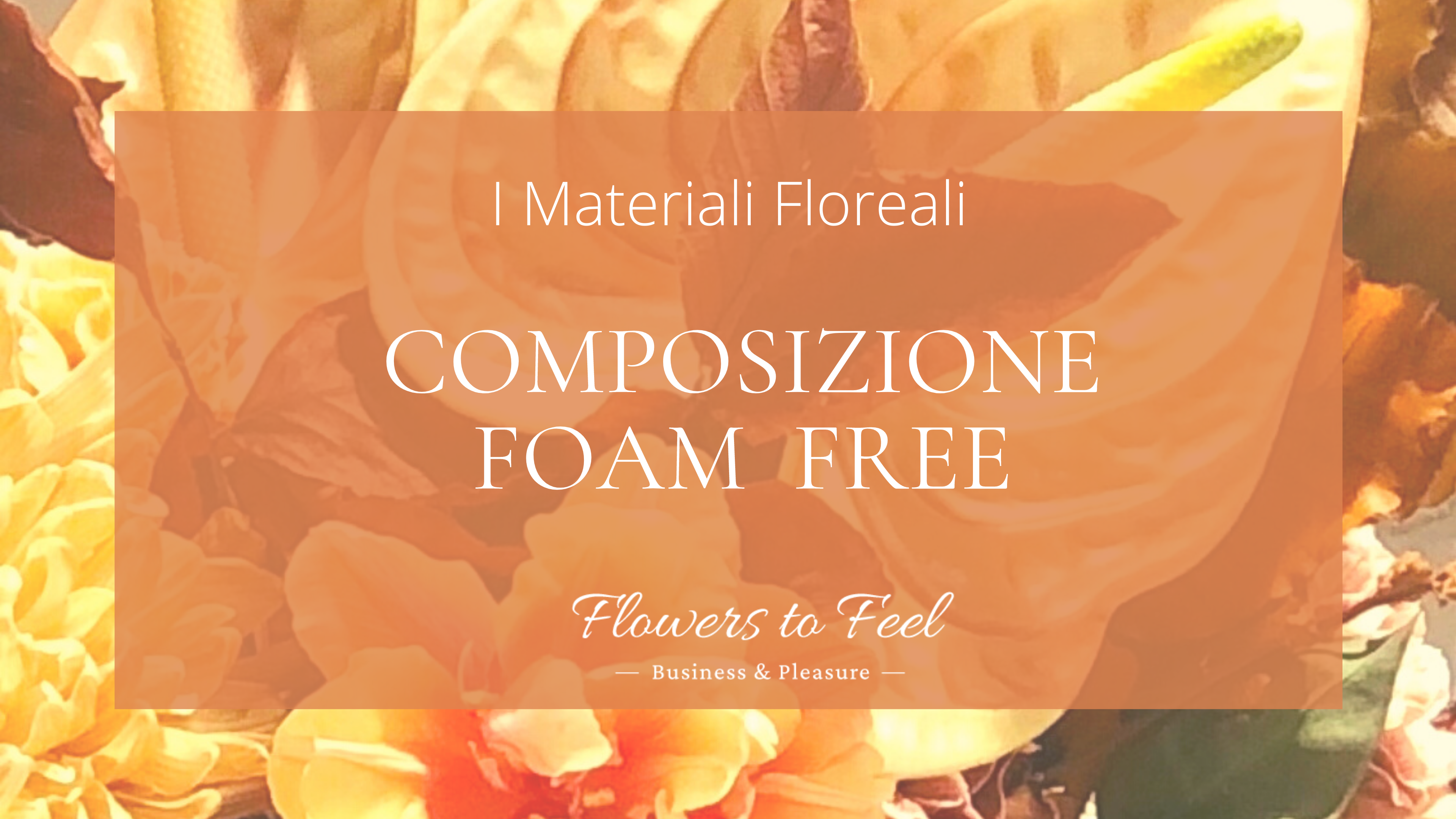 Materiali Floreali - Composizione Foam Free - Palette Caramello