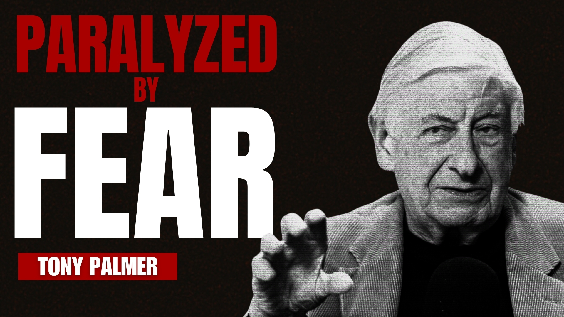 Paralyzed By Fear - Tony Palmer