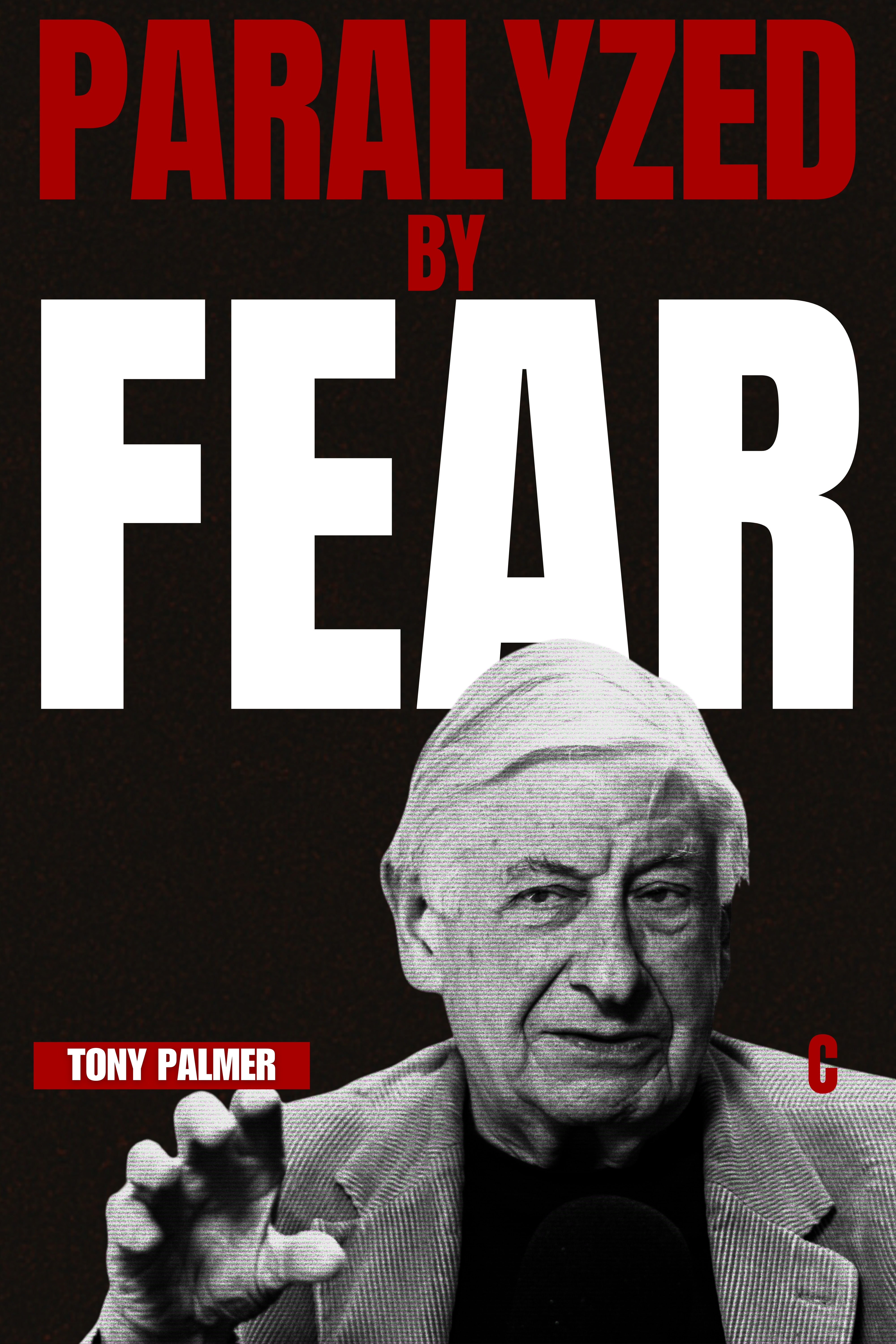 Paralyzed By Fear - Tony Palmer
