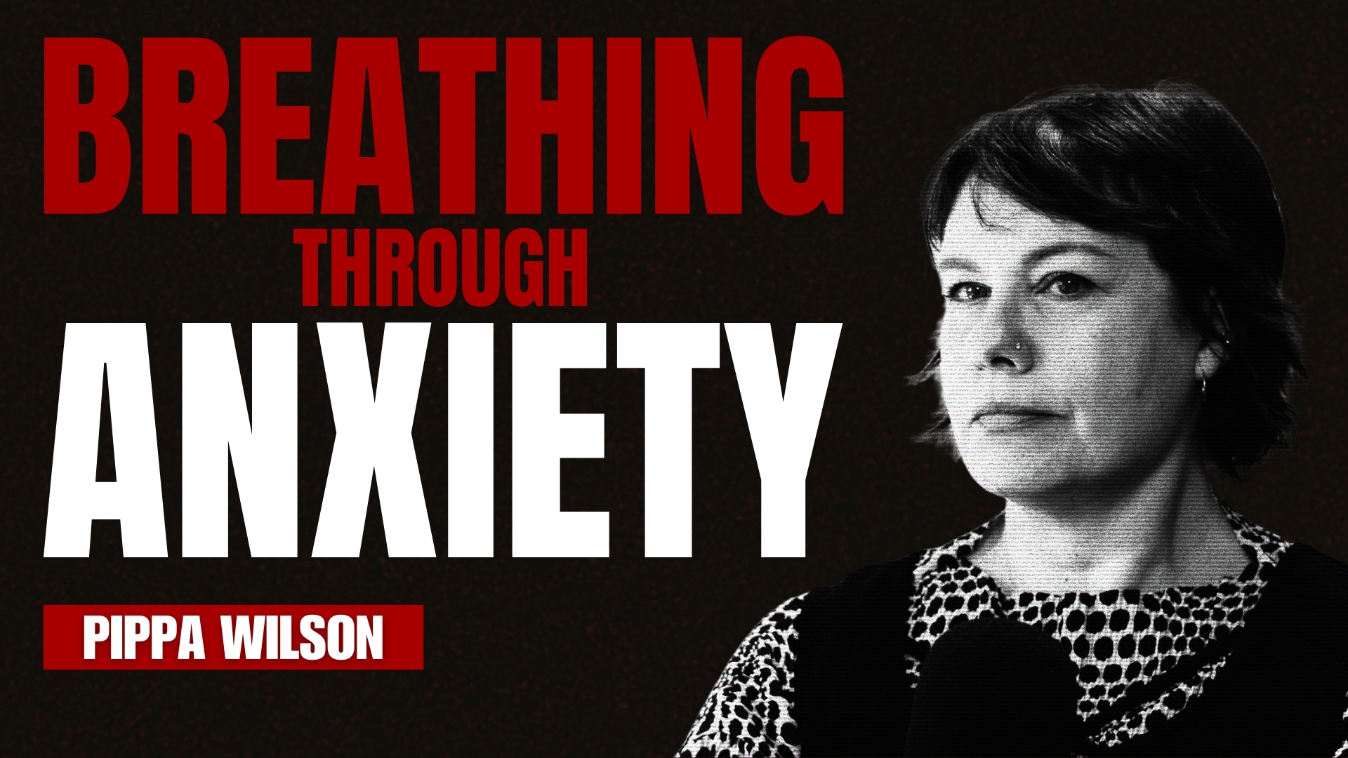 Breathing Through Anxiety - Pippa Wilson