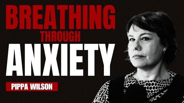 Breathing Through Anxiety - Pippa Wilson
