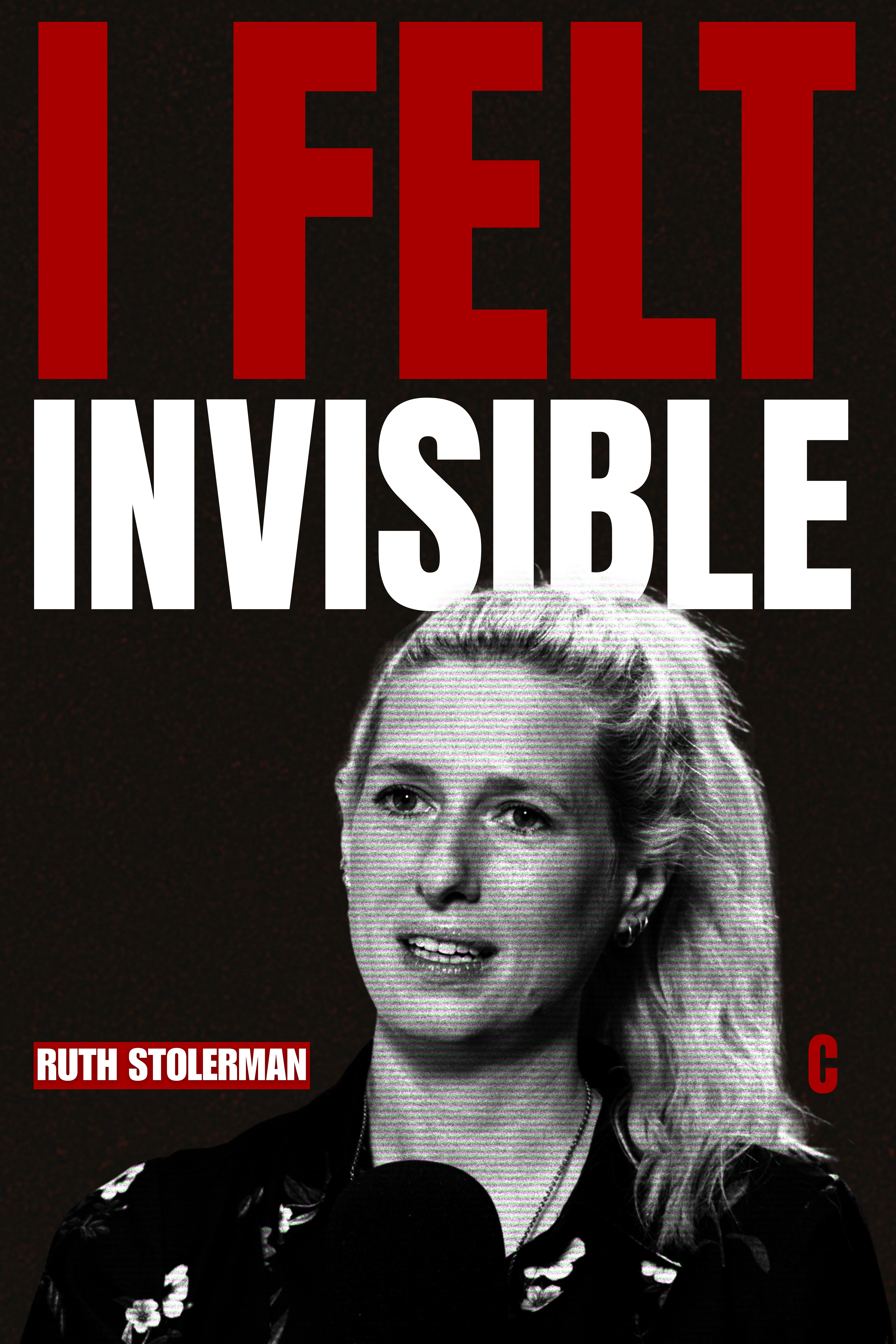 I Felt Invisible - Ruth Stolerman