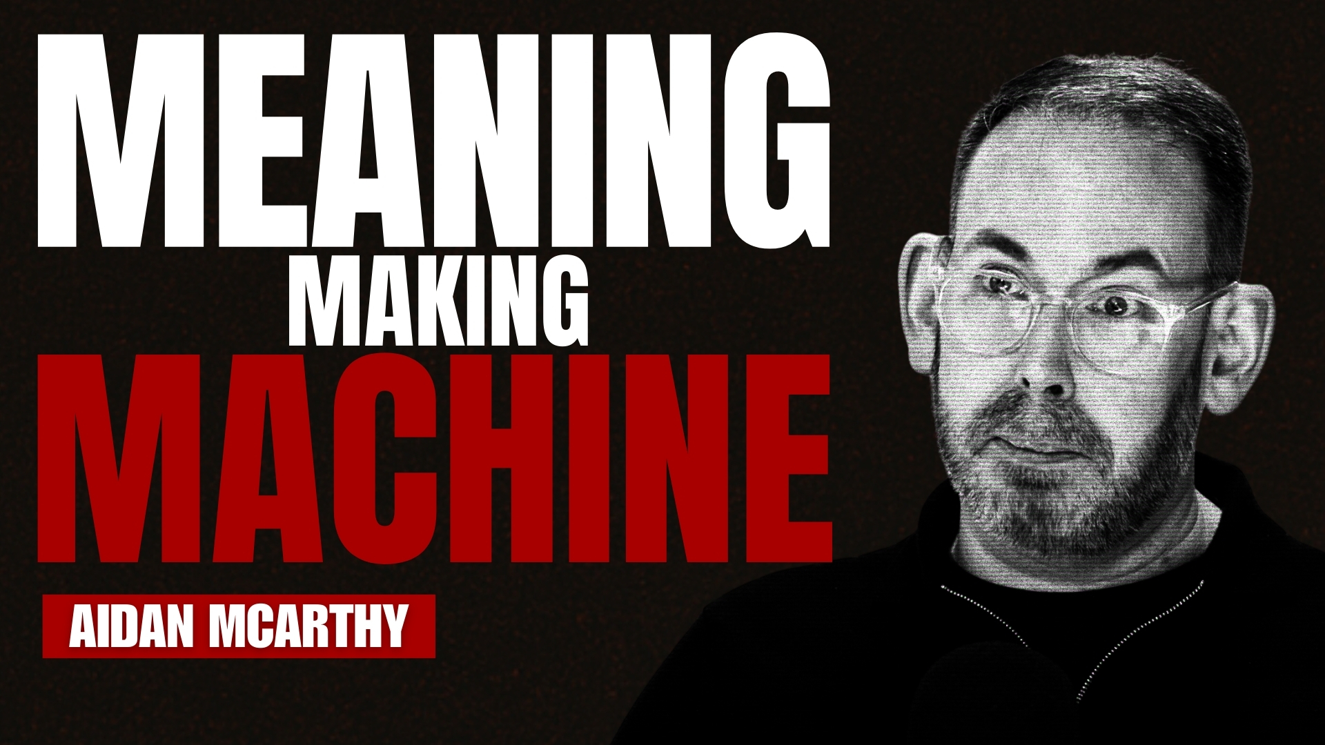 Meaning Making Machine - Aidan McCarthy