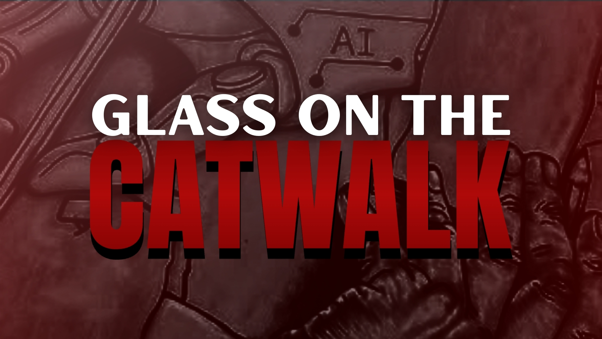 Glass on the Catwalk