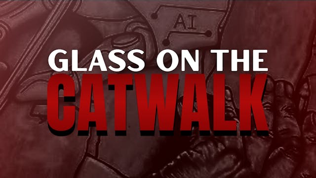 Glass on the Catwalk