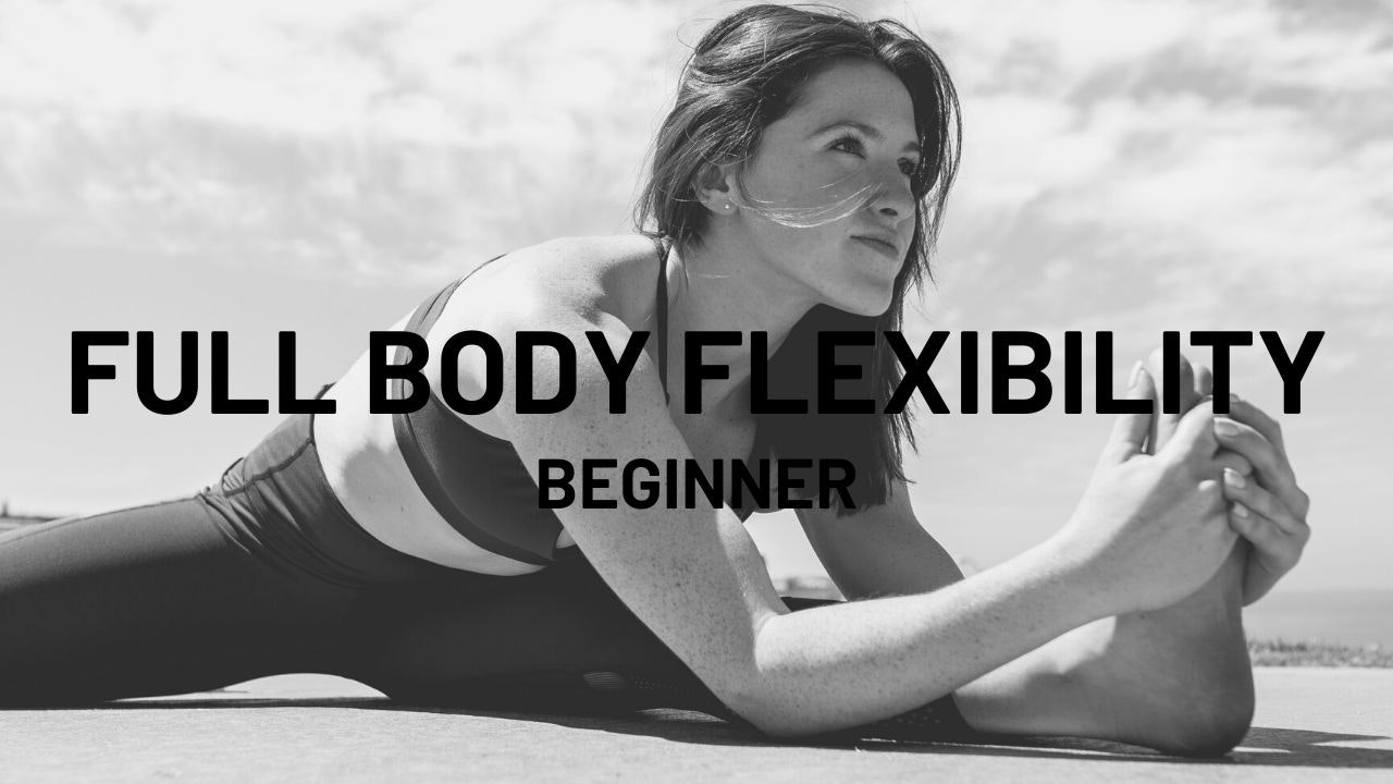 Beginner Full Body Flexibility 21 Day Series