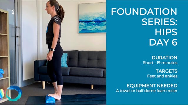 Foundation Series: Hips Day 6