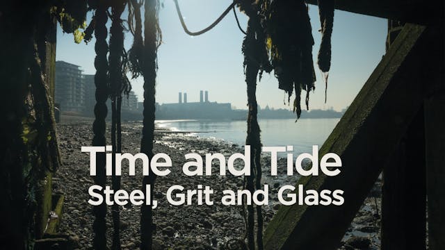 Time and Tide: Steel, Grit and Glass