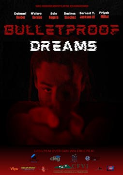 Bulletproof Dreams - 2024 Film Over Gun Violence !