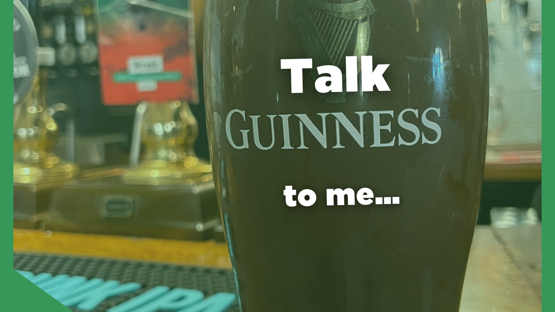 Talk Guinness To Me