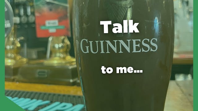Talk Guinness To Me