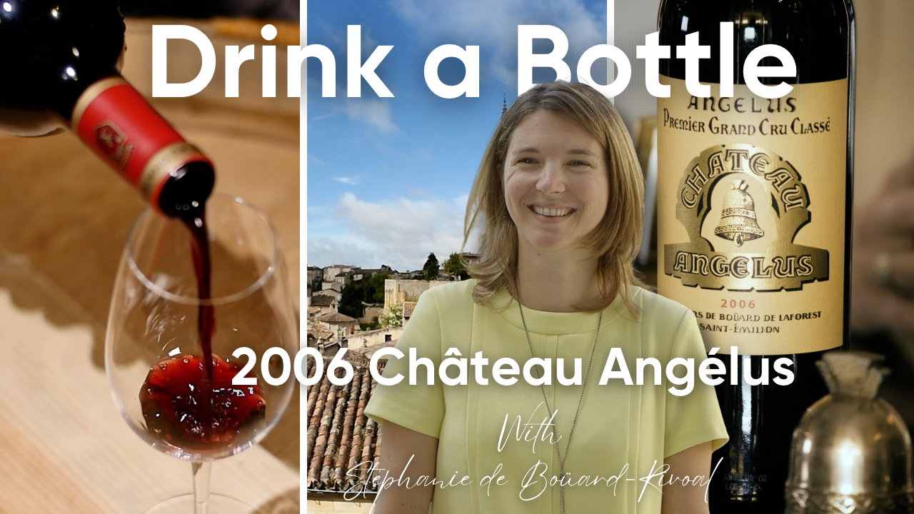 Drink a Bottle: 2006 Château Angélus with Stéphanie de Boüard-Rivoal