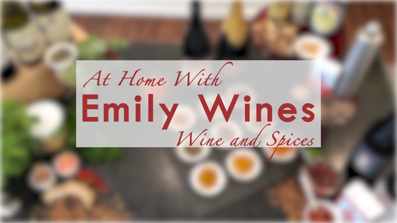 At Home | Wines and Spices with Emily Wines, MS