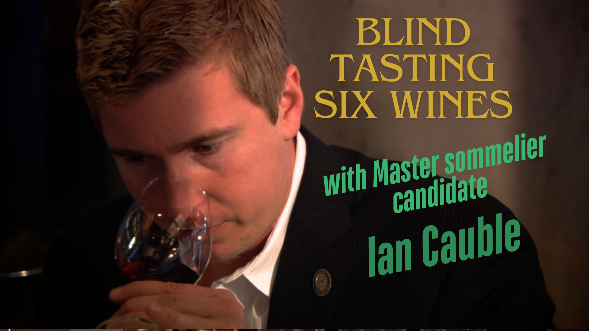 Watch Master Sommelier Ian Cauble blind taste six wines