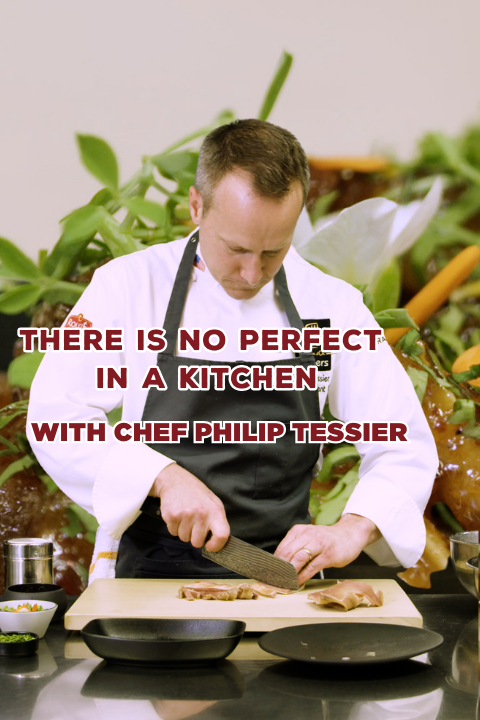 There is no Perfect in a Kitchen with Philip Tessier