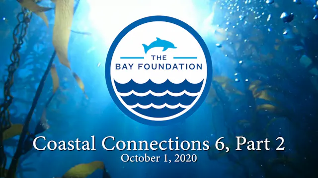 The Bay Foundation Coastal Connection...