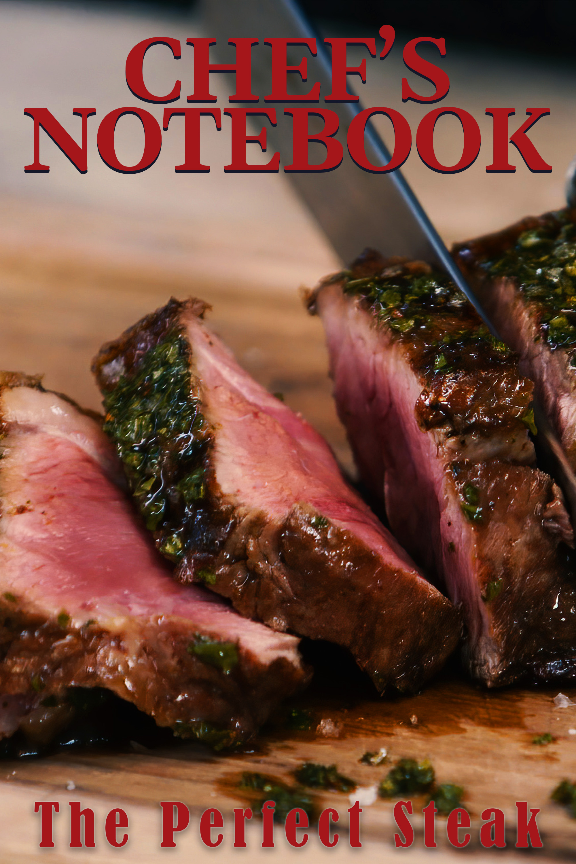 Chef's Notebook: The Perfect Steak