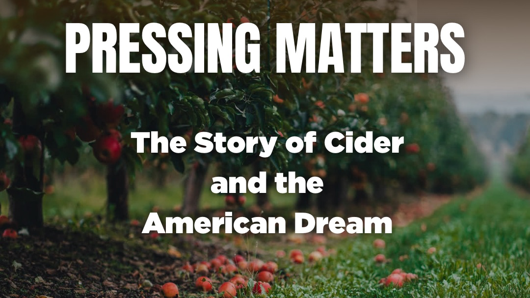 Pressing Matters: the Story of Cider and the American dream