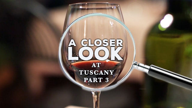 A Closer Look at Tuscany: Part 3