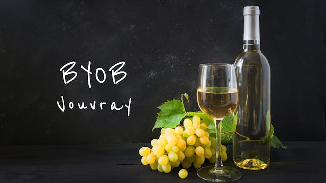BYOB: Vouvray