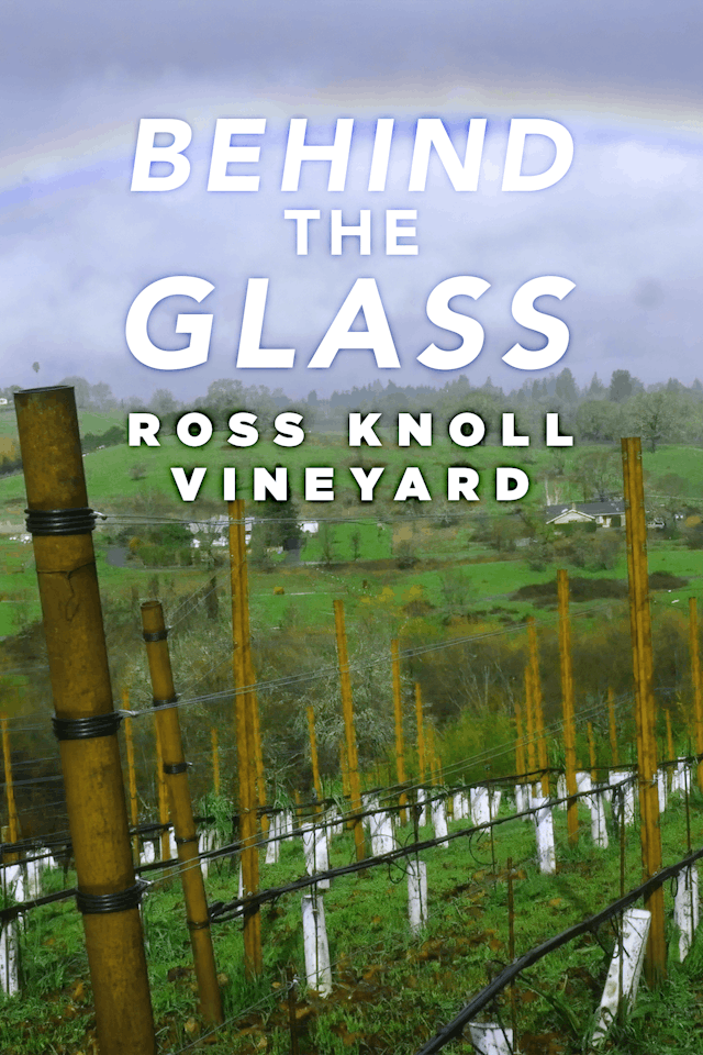 Behind the Glass: Ross Knoll Vineyard