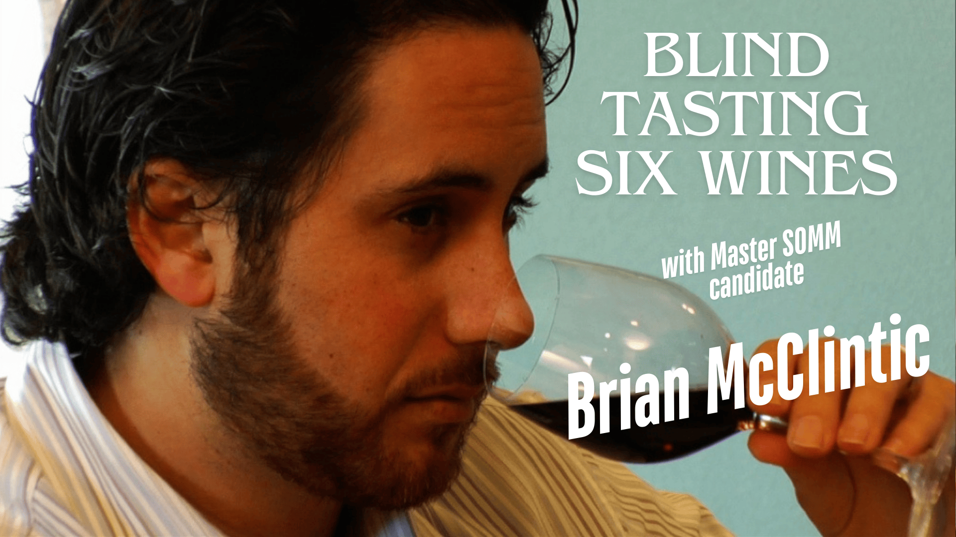 Brian McClintic attempts to taste 6 wines blind with a Master SOMM