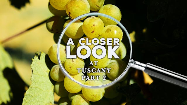 A Closer Look at Tuscany: Part 2