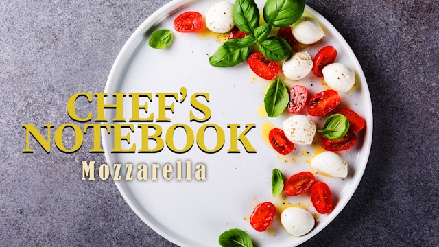 Chef's Notebook: Mozzarella