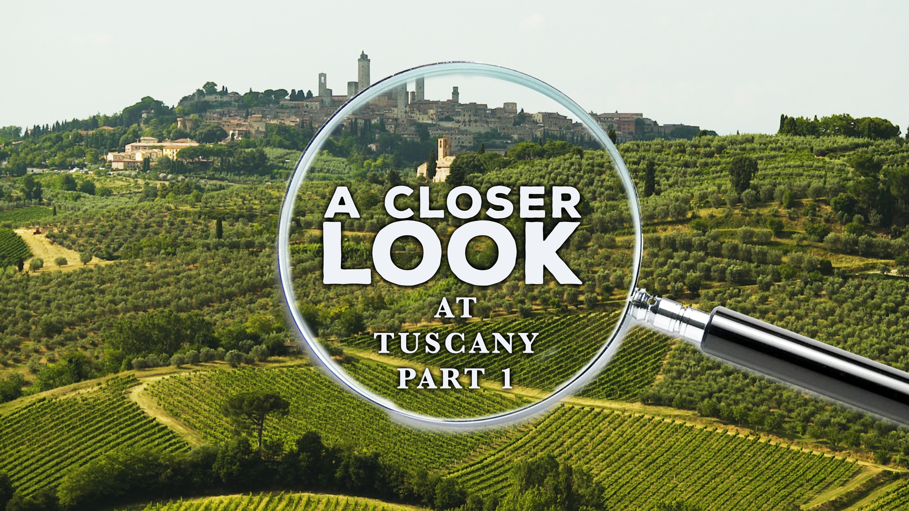 A Closer Look at Tuscany: Part 1