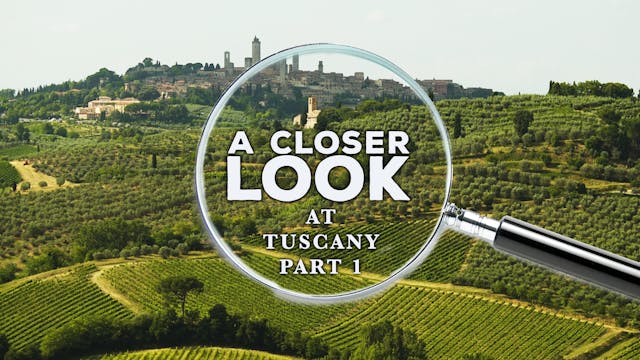 A Closer Look at Tuscany: Part 1