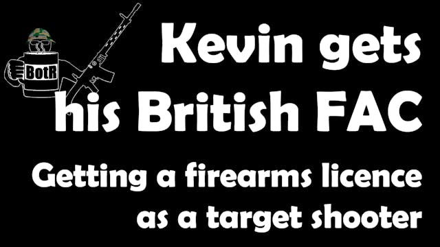 Kevin Gets His British Firearm Certif...