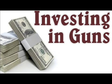 Investing in Guns: Some Tips (But It'...