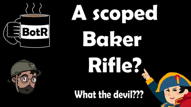 A scoped Baker rifle? Oi Ridley! No!
