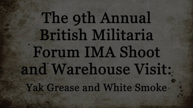 The 2018 British Militaria Forum IMA Shoot: Yak Grease and White Smoke