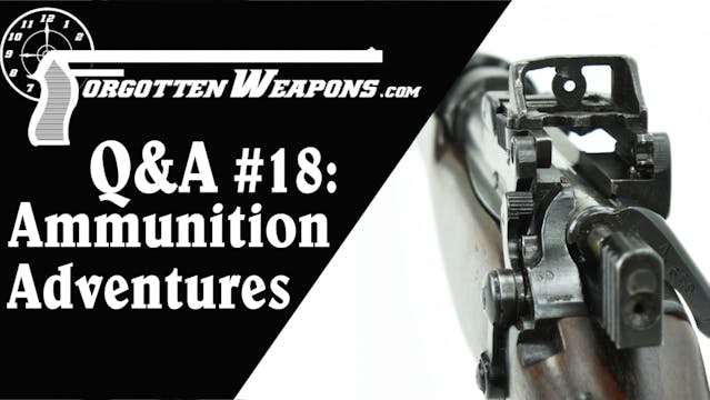 Q&A 18: Ammunition Adventures (and more)